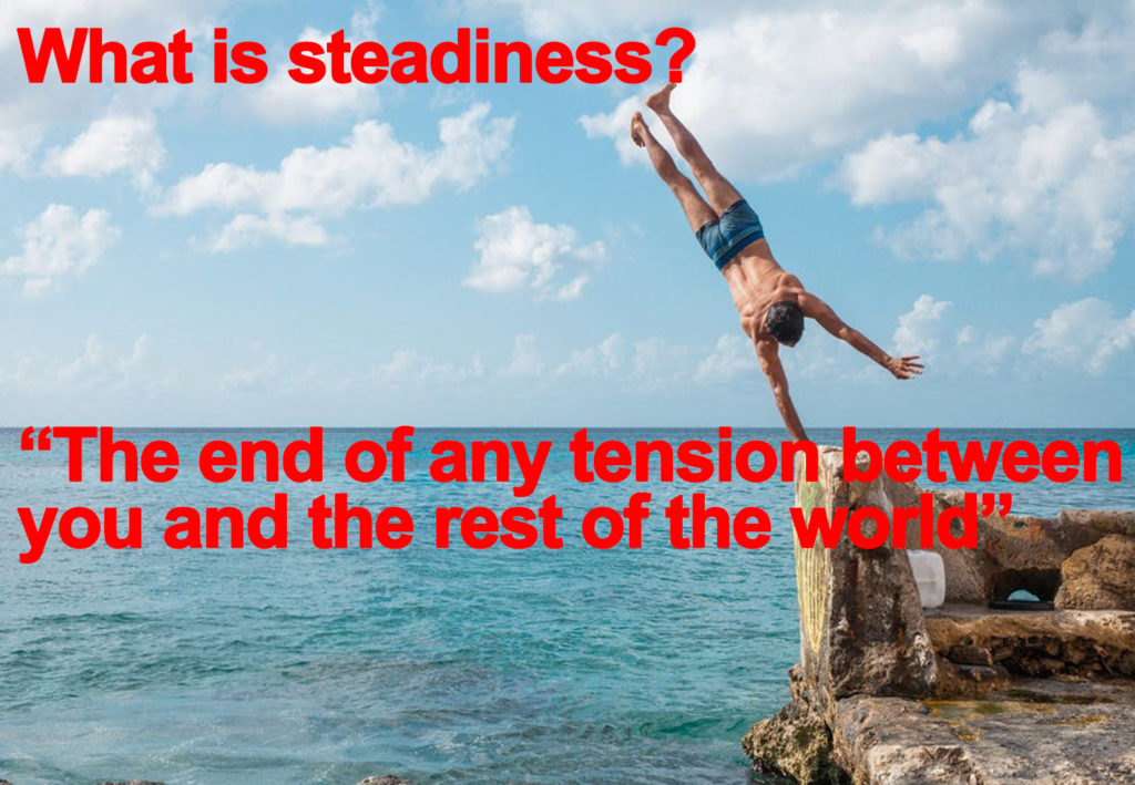 Steadiness is balance.